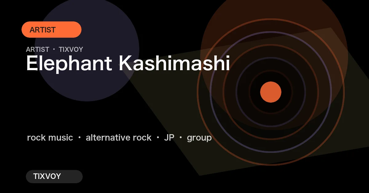 Elephant Kashimashi Concert Tickets