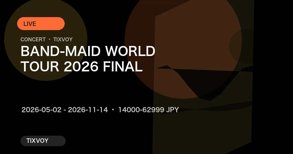 BAND-MAID WORLD TOUR 2026 FINAL