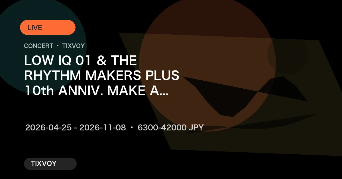 LOW IQ 01 & THE RHYTHM MAKERS Concert Tickets