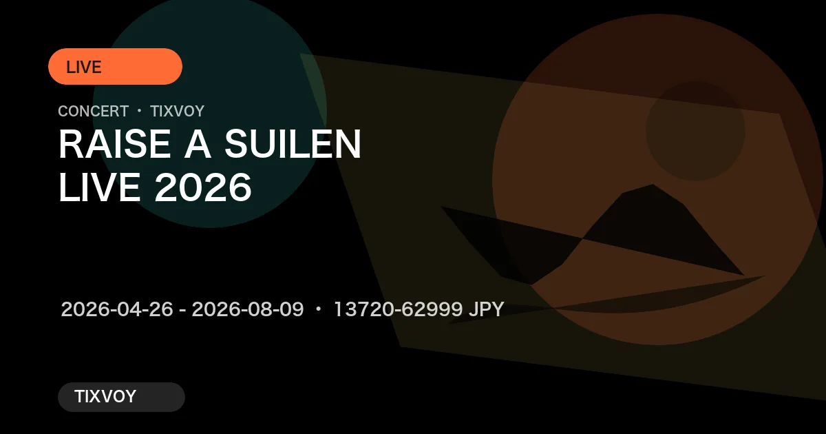 RAISE A SUILEN LIVE 2026