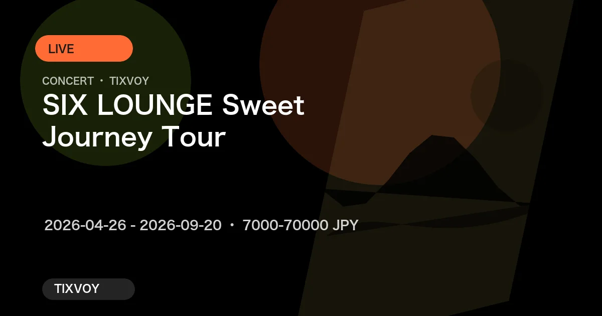 SIX LOUNGE Sweet Journey Tour
