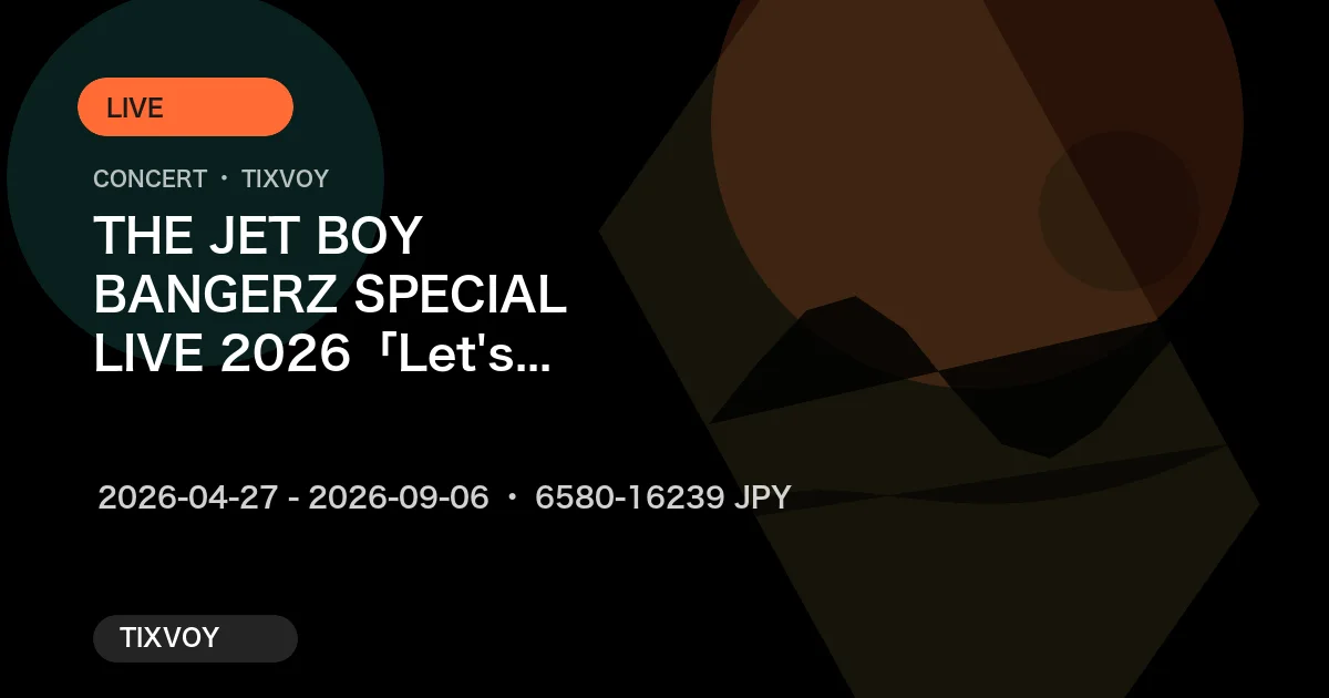 THE JET BOY BANGERZ SPECIAL LIVE 2026「Let's Dance~DARK13~」